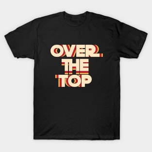 OVER THE TOP - ARMWRESTLING MOVIE T-Shirt